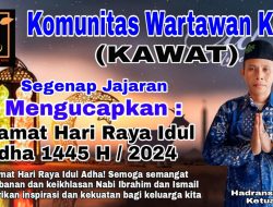 Segenap Jajaran Komunitas Wartawan Kota (KAWAT), Mengucapkan Selamat Hari Raya Idul Adha 1445 H / 2024