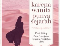 KARENA WANITA PUNYA SEJARAH